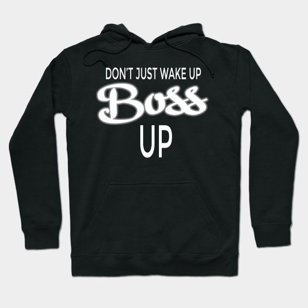 Don't Just Wake Up, Boss Up Hoodie by A Magical Mess